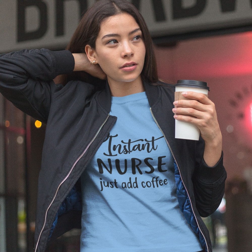 Instant Nurse Just add Coffee T Shirt